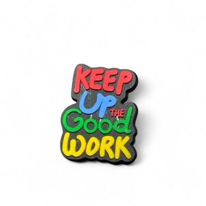 “Keep Up The Good Work” Positive Reinforcement Shoe Charm